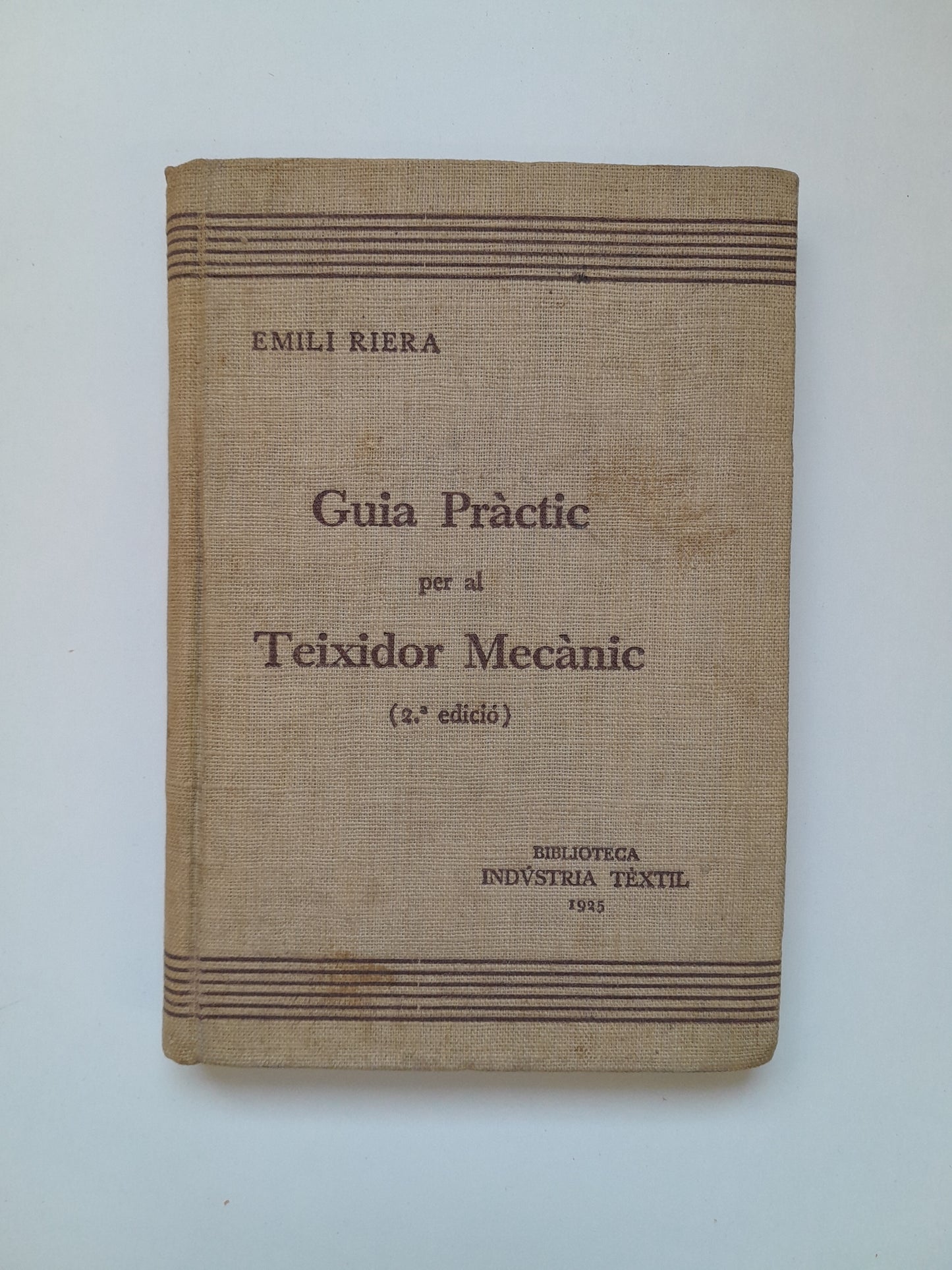GUIA PRÀCTIC PER AL TEIXIDOR MECÀNIC - EMILI RIERA (BIB. INDUSTRIA TEXTIL, 1925)