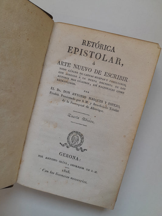 RETÓRICA EPISTOLAR O ARTE NUEVO DE ESCRIBIR - ANTONIO MARQUÉS ESPEJO (IMP. ANTONIO OLIVA, 1828)