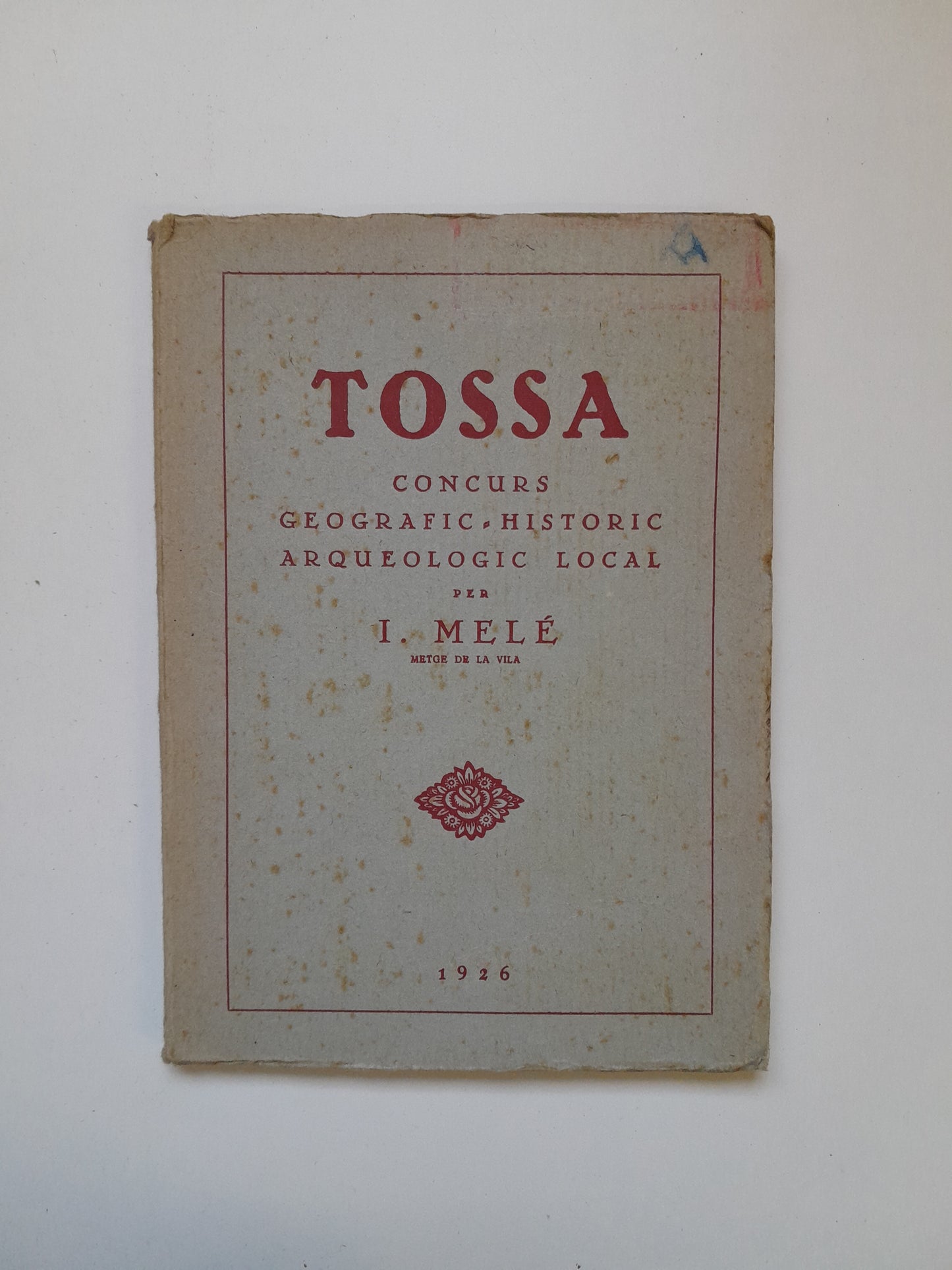 TOSSA. CONCURS GEOGRÀFIC-HISTÒRIC-ARQUEOLÒGIC LOCAL - I. MELÉ (BLANDONIA, 1926)