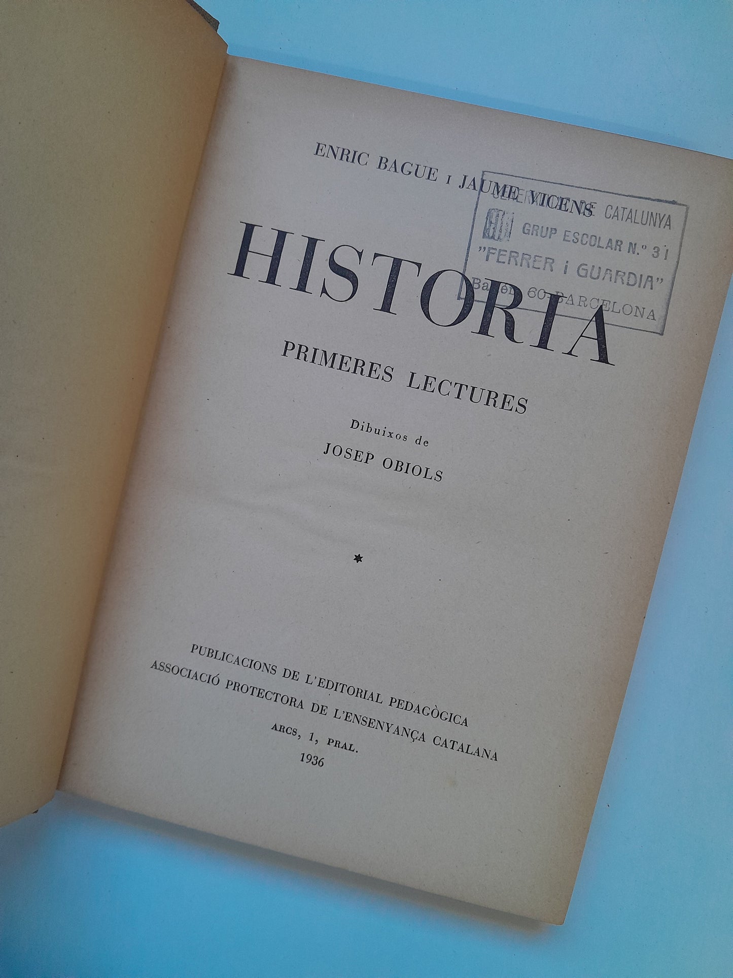 HISTÒRIA. PRIMERES LECTURES - ENRIC BAGUÉ I JAUME VICENS (EDITORIAL PEDAGÒGICA, 1936)