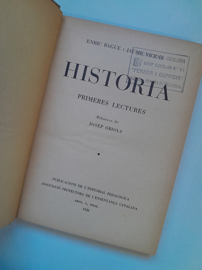 HISTÒRIA. PRIMERES LECTURES - ENRIC BAGUÉ I JAUME VICENS (EDITORIAL PEDAGÒGICA, 1936)