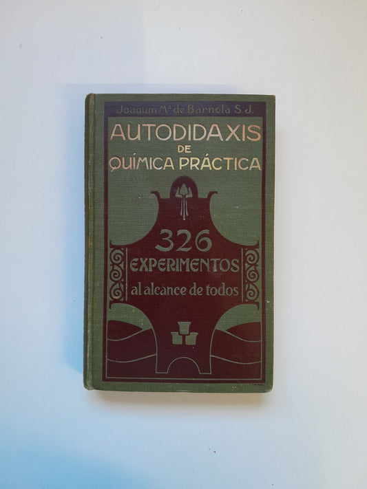 AUTODIDAXIS DE QUÍMICA PRÁCTICA - JOAQUÍN MARÍA DE BARNOLA (ED. MANUEL MARÍN, 1913)