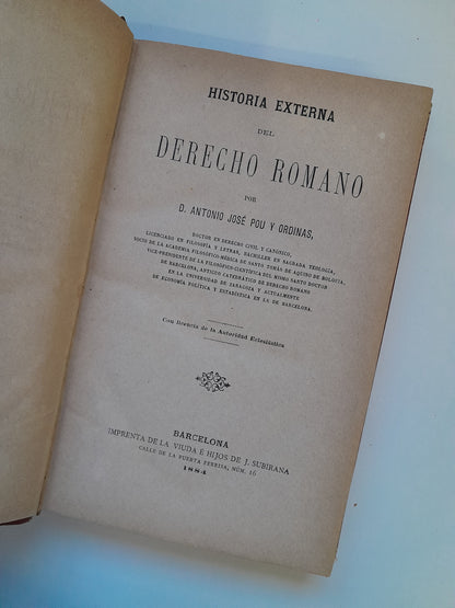 HISTORIA EXTERNA DEL DERECHO ROMANO - ANTONIO JOSÉ POU Y ORDINAS (IMP. VIUDA E HIJOS DE J. SUBIRANA, 1884)