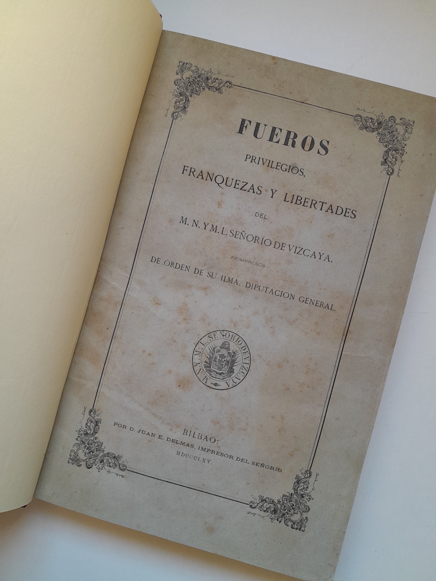 FUEROS, PRIVILEGIOS, FRANQUEZAS Y LIBERTADES DEL SEÑORÍO DE VIZCAYA (JUAN E. DELMAS, 1865)