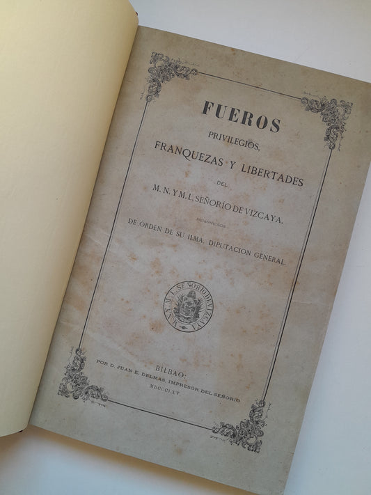 FUEROS, PRIVILEGIOS, FRANQUEZAS Y LIBERTADES DEL SEÑORÍO DE VIZCAYA (JUAN E. DELMAS, 1865)