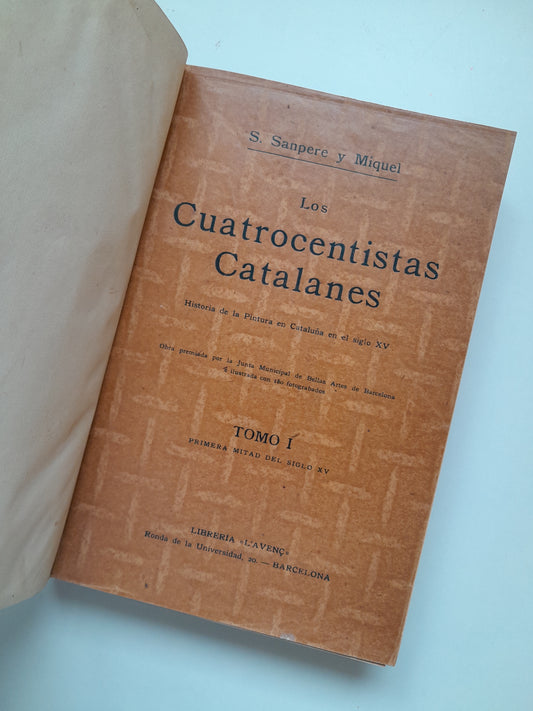 LOS CUATROCENTISTAS CATALANES  (COMPLETA 2 TOMOS) - S. SANPERE Y MIQUEL (LIB. L'AVENÇ, 1906)