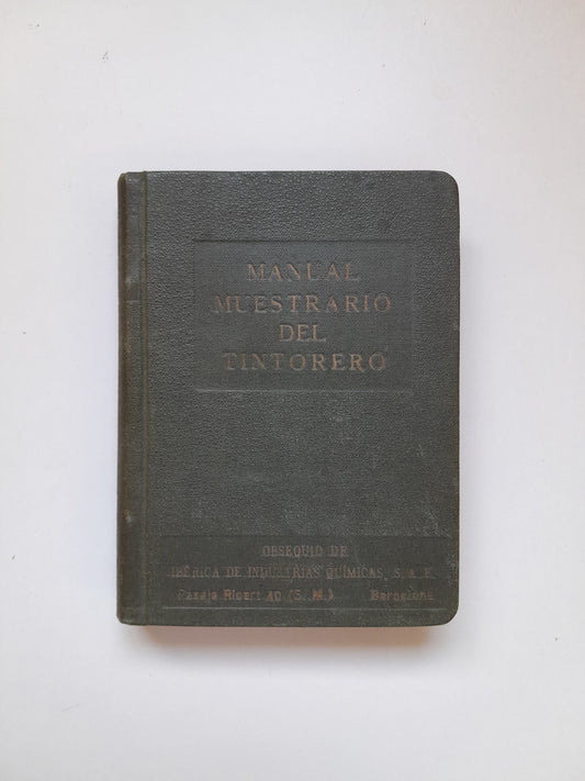 MANUAL DEL TINTORERO - IBÉRICA DE INDUSTRIAS QUÍMICAS (1926)