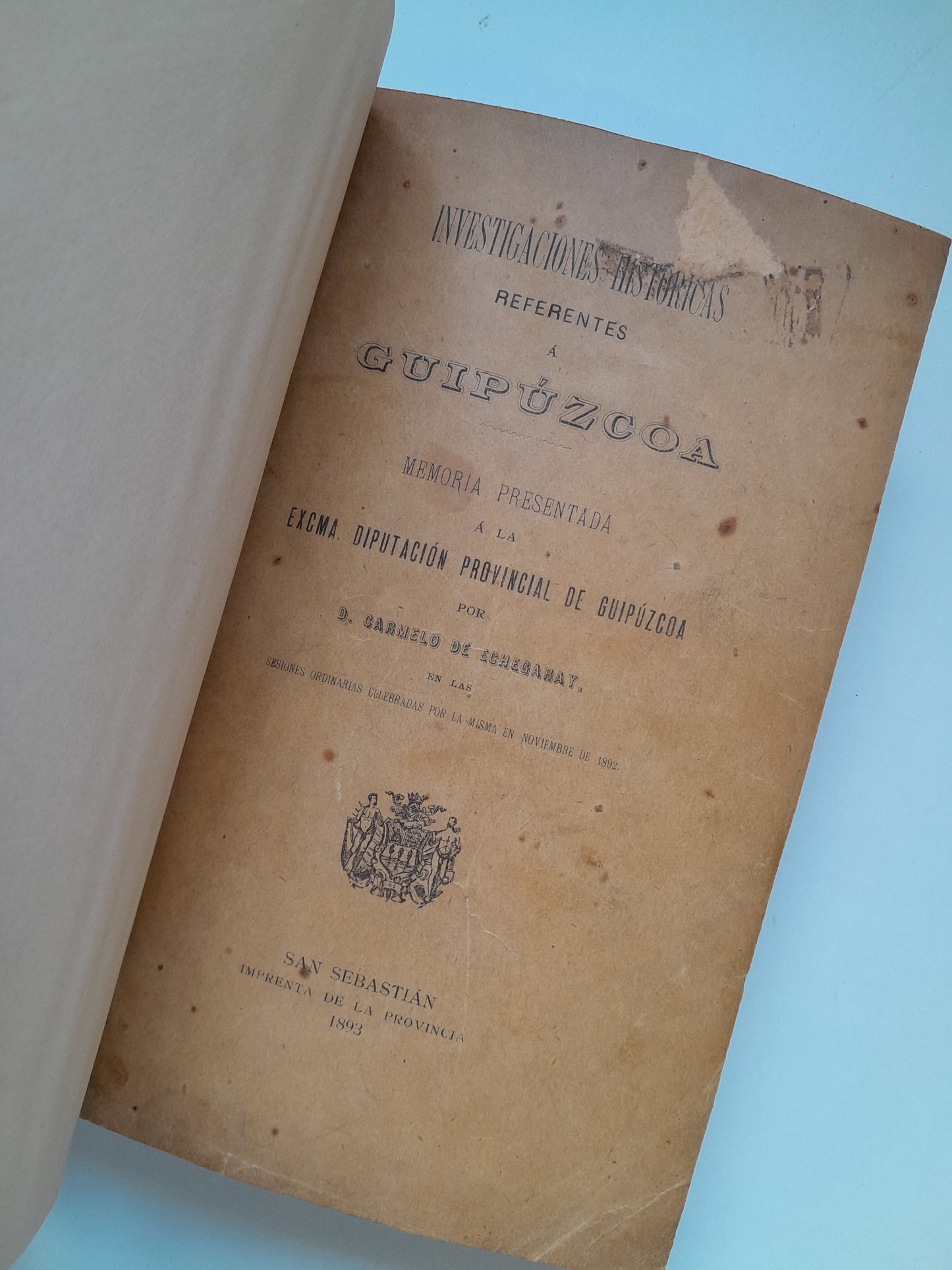 INVESTIGACIONES HISTÓRICAS REFERENTES A GUIPÚZCOA (DEDICATORIA AUTOR) - CARMELO DE ECHEGARAY (IMP. PROVINCIA, 1893)