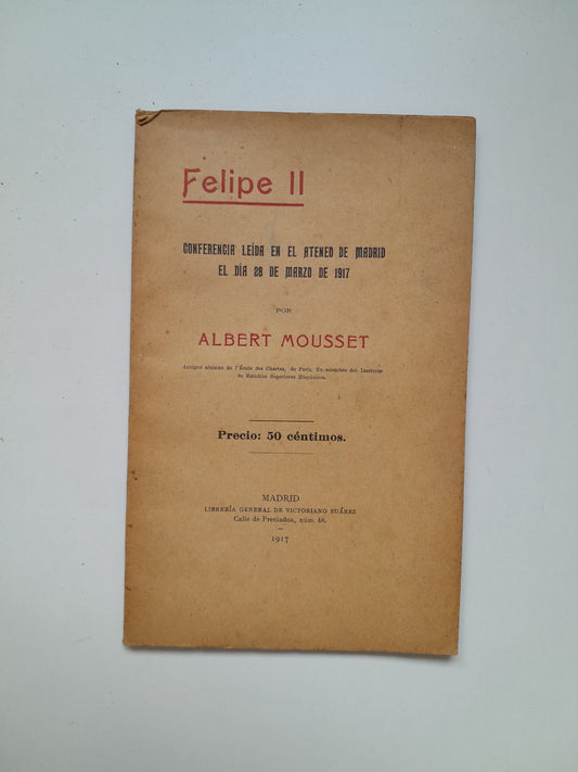 FELIPE II - ALBERT MOUSSET (LIB. DE VICTORIANO SUÁREZ, 1917)