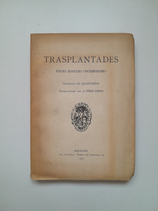 TRASPLANTADES. POESIES FRANCESES CONTEMPORANIES - VV. AA (TIP. L'AVENÇ, 1910)