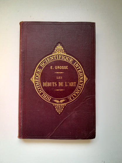 LES DÉBUTS DE L'ART - E. GROSSE (ED. FÉLIX ALCAN, 1902)