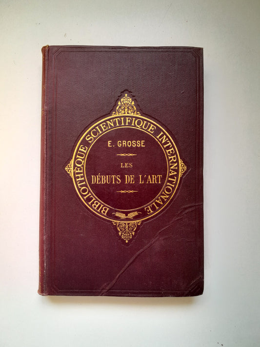 LES DÉBUTS DE L'ART - E. GROSSE (ED. FÉLIX ALCAN, 1902)
