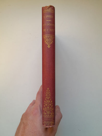 LES DÉBUTS DE L'ART - E. GROSSE (ED. FÉLIX ALCAN, 1902)