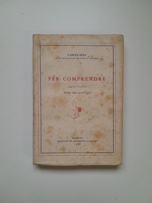 PER COMPRENDRE (1927-1935) - CARLES RIBA (INSTITUCIÓ DE LES LLETRES CATALANES, 1938)
