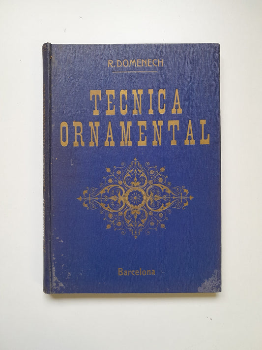 TRATADO DE TÉCNICA ORNAMENTAL - RAFAEL DOMENECH (LIB. CENTRAL, 1920)