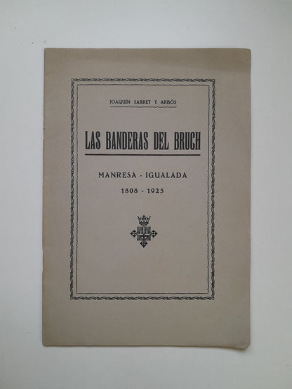 LAS BANDERAS DEL BRUCH. MANRESA-IGUALADA, 1808-1925 - JOAQUÍN SARRET ARBÓS (IMP. SAN JOSÉ, 1925)