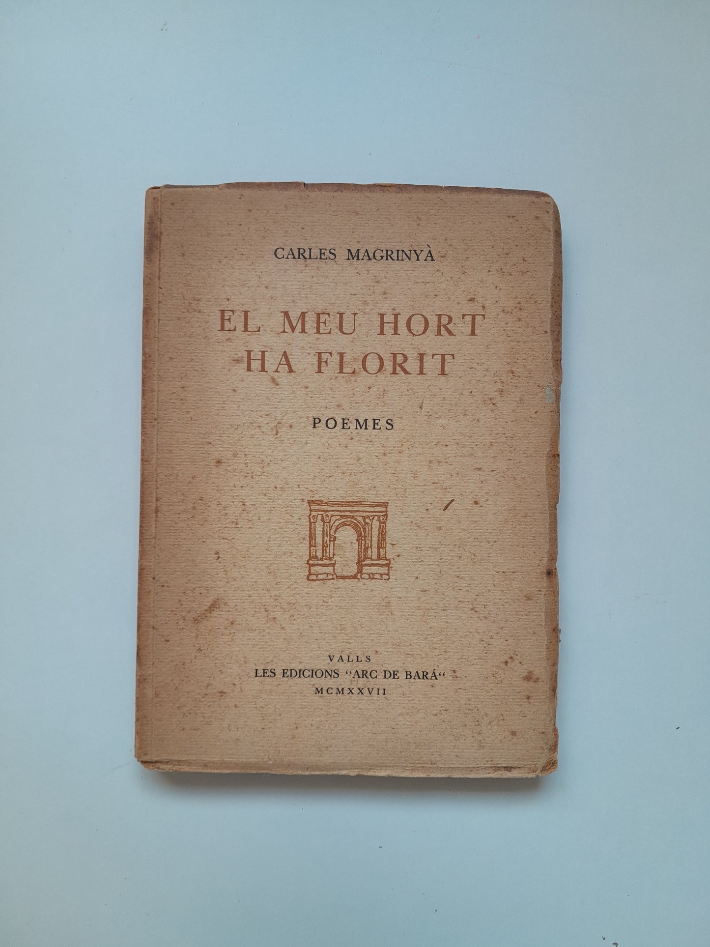EL MEU HORT HA FLORIT. POEMES - CARLES MAGRINYÀ (ARC DE BARÀ, 1927)