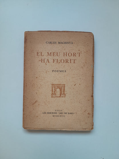 EL MEU HORT HA FLORIT. POEMES - CARLES MAGRINYÀ (ARC DE BARÀ, 1927)