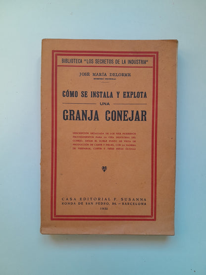 CÓMO SE INSTALA Y EXPLOTA UNA GRANJA CONEJAR - JOSÉ MARÍA DELORME (F. SUSANNA, 1933)