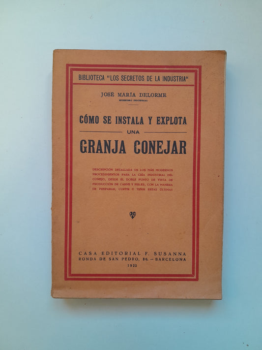 CÓMO SE INSTALA Y EXPLOTA UNA GRANJA CONEJAR - JOSÉ MARÍA DELORME (F. SUSANNA, 1933)