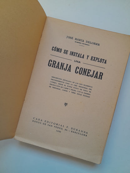 CÓMO SE INSTALA Y EXPLOTA UNA GRANJA CONEJAR - JOSÉ MARÍA DELORME (F. SUSANNA, 1933)