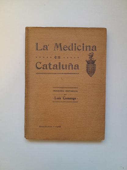 LA MEDICINA EN CATALUÑA. BOSQUEJO HISTÓRICO - LUIS COMENGE (IMP. HENRICH I CIA, 1908)