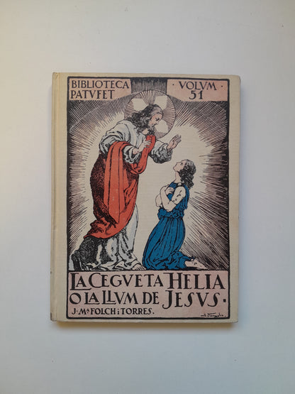 LA CEGUETA HÈLIA O LA LLUM DE JESÚS - JOSEP MARIA FOLCH I TORRES (JOSEP BAGUÑÁ, BIBLIOTECA PATUFET, 1925)