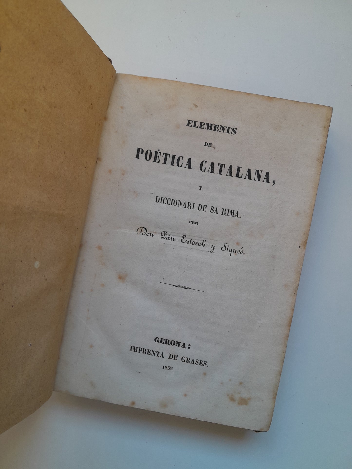 ELEMENTS DE POÈTICA CATALANA I DICCIONARI DE SA RIMA - PAU ESTORCH SIQUÉS (IMP. GRASES, 1852)