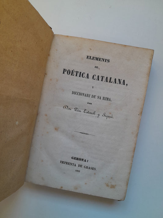 ELEMENTS DE POÈTICA CATALANA I DICCIONARI DE SA RIMA - PAU ESTORCH SIQUÉS (IMP. GRASES, 1852)