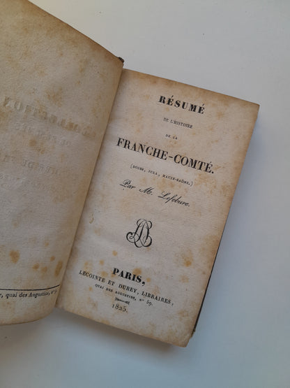 RÉSUMÉ DE L'HISTOIRE DE LA FRANCHE-COMTÉ - M. LEFEBVRE (LIB. LECOINTE ET DUREY, 1825)