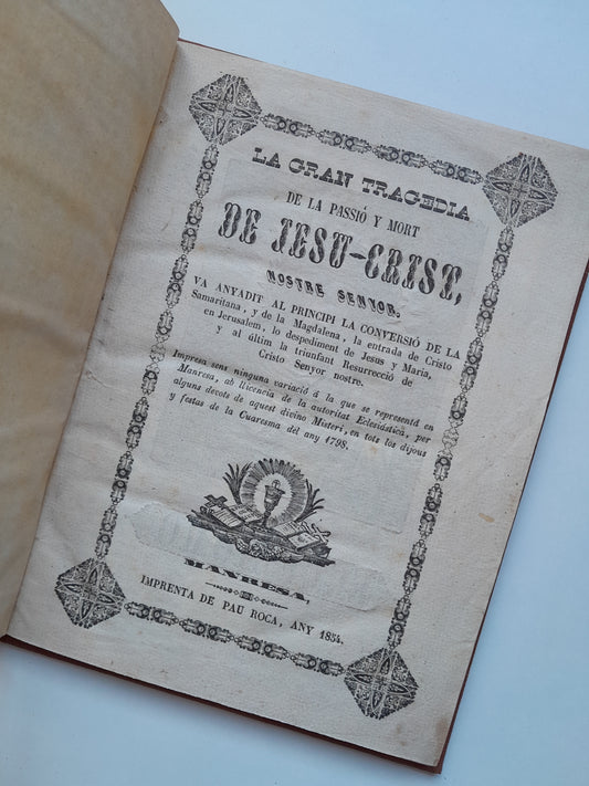LA GRAN TRAGEDIA DE LA PASSIÓ I MORT DE JESUCRIST (IMP. PAU ROCA, 1854)