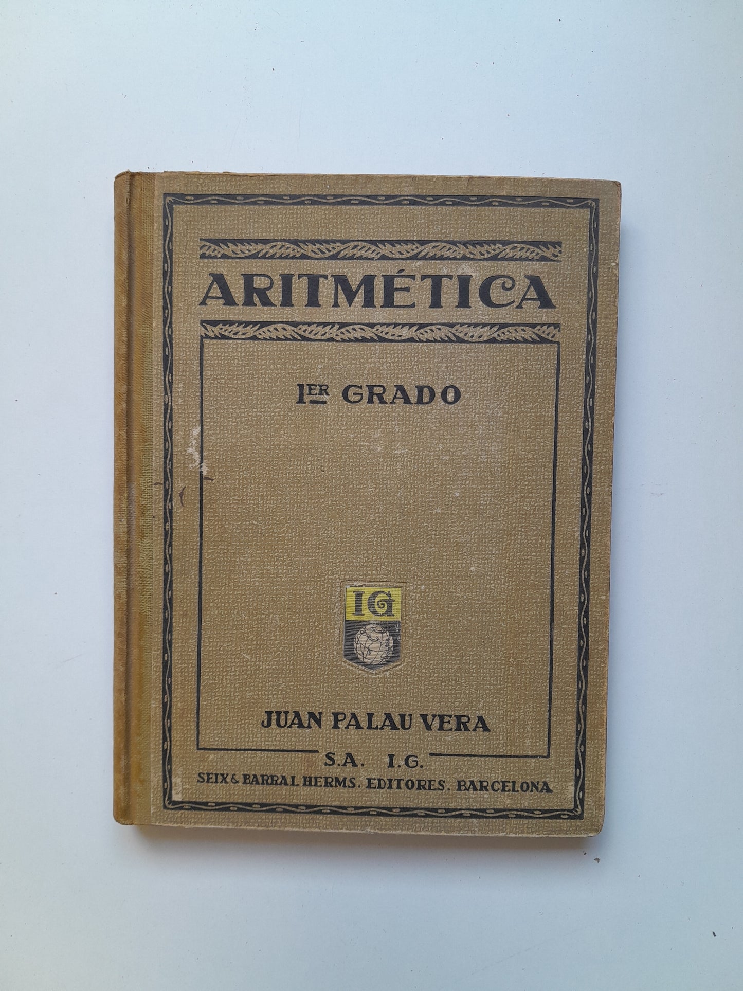 ARITMÉTICA. PRIMER GRADO - JUAN PALAU VERA (SEIX BARRAL, 1924)