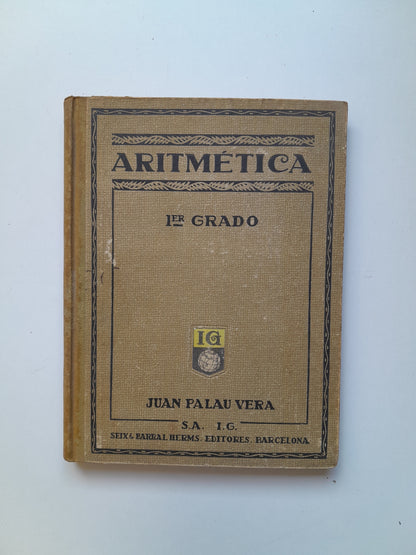 ARITMÉTICA. PRIMER GRADO - JUAN PALAU VERA (SEIX BARRAL, 1924)