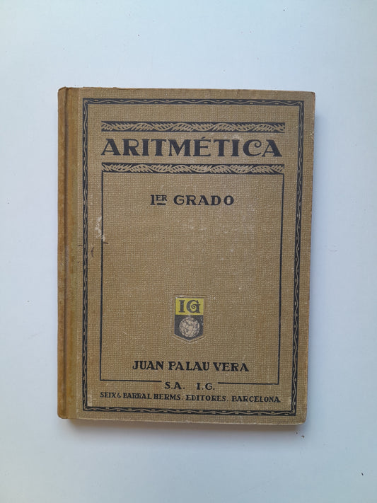 ARITMÉTICA. PRIMER GRADO - JUAN PALAU VERA (SEIX BARRAL, 1924)