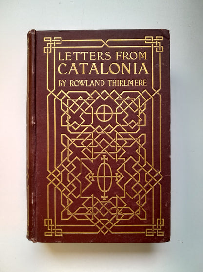 LETTERS FROM CATALONIA AND OTHER PARTS OF SPAIN (2 TOMOS COMPLETA) - ROWLAND THIRLMERE (HUTCHINSON, 1905)
