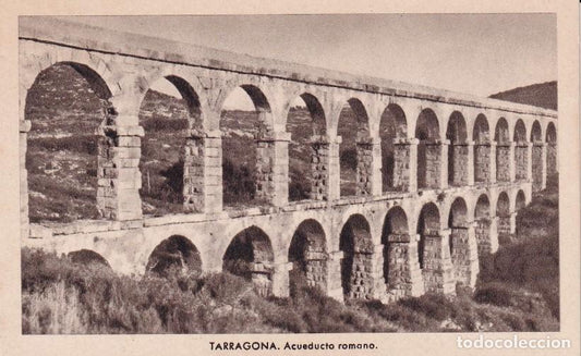 TARRAGONA - 17. ACUEDUCTO ROMANO (DESCONOCIDO)