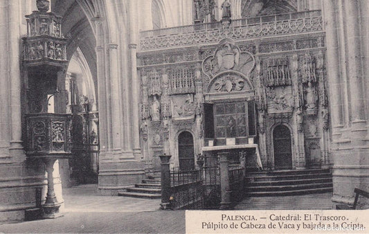 PALENCIA - CATEDRAL. EL TRASCORO. PÚLPITO DE CABEZA DE VACA Y BAJADA A LA CRIPTA