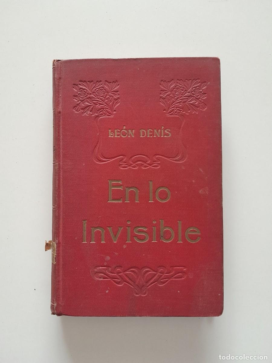 EN LO INVISIBLE: ESPIRITISMO Y MEDIUMNIDAD. TRATADO DE ESPIRITISMO EXPERIMENTAL - LEÓN DENIS (CARBONELL ESTEVA, c.1910)