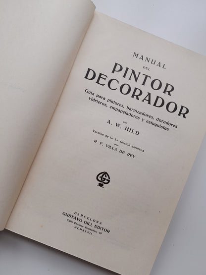 MANUAL DEL PINTOR DECORADOR - A. W. HILD (GUSTAVO GILI, 1932)