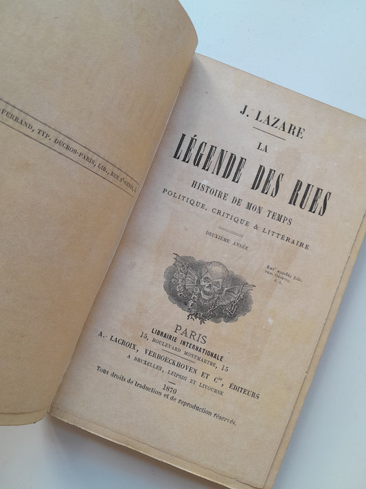 LA LÉGENDE DES RUES. HISTOIRE DE MON TEMPS - J. LAZARE (A. LACROIX, 1870)