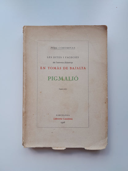 LES DITES I FACECIES DE L'ESTRENU FILÀNTROP EN TOMÀS DE BAJALTA. PIGMALIÓ - PERE COROMINAS (LLIBRERIA CATALÒNIA, 1928)