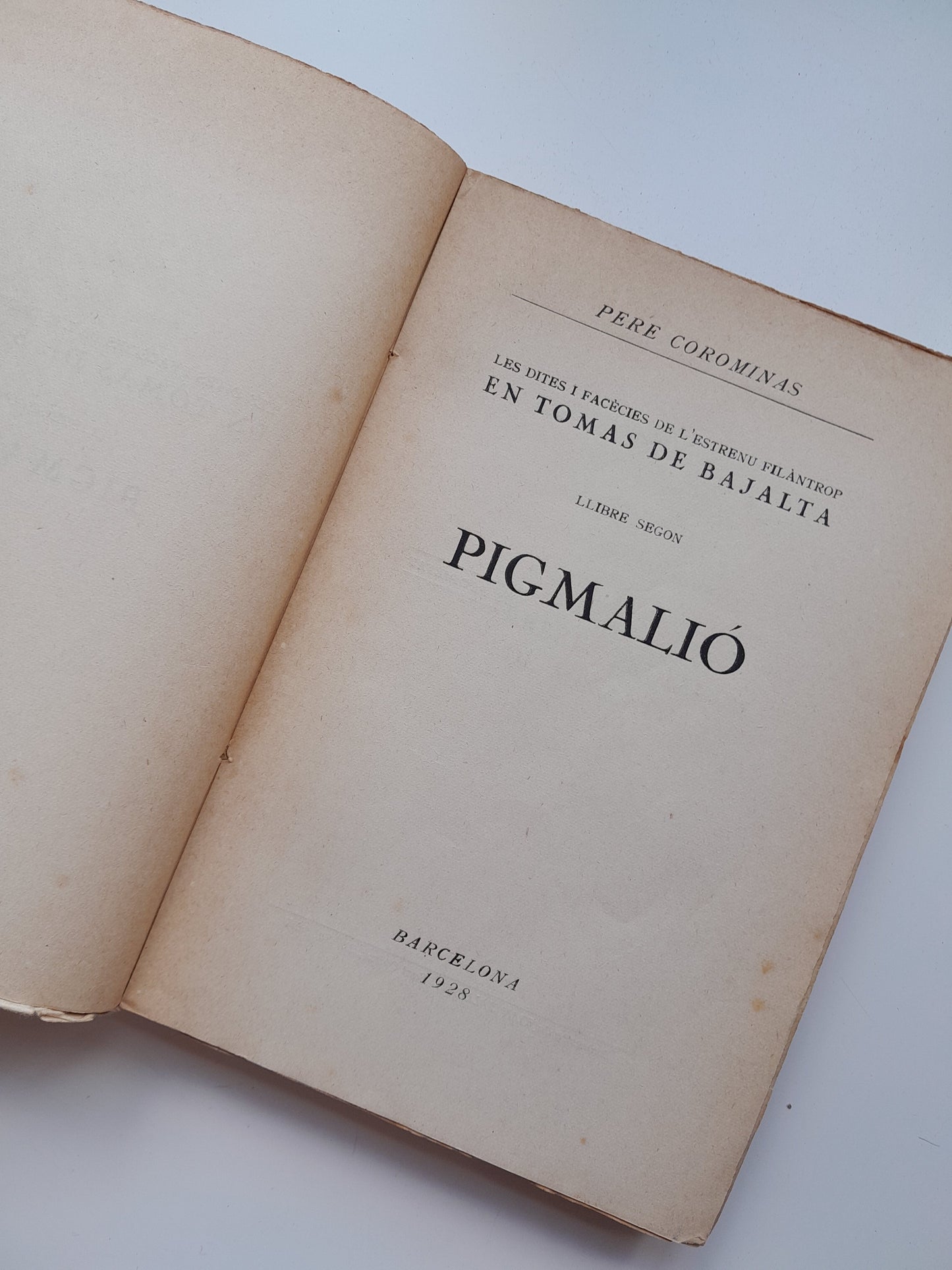 LES DITES I FACECIES DE L'ESTRENU FILÀNTROP EN TOMÀS DE BAJALTA. PIGMALIÓ - PERE COROMINAS (LLIBRERIA CATALÒNIA, 1928)