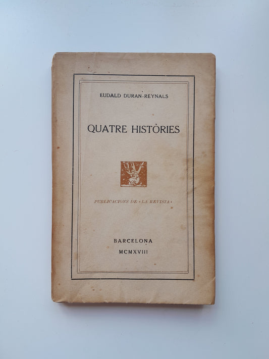 QUATRE HISTÒRIES - EUDALD DURAN-REYNALS (LA REVISTA, 1918)