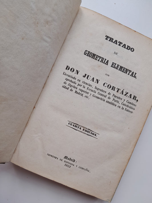 TRATADO DE GEOMETRÍA ELEMENTAL/TRATADO DE TRIGONOMETRÍA RECTILÍNEA Y ESFÉRICA - JUAN CORTÁZAR (ESPINOSA Y Cª, 1852)