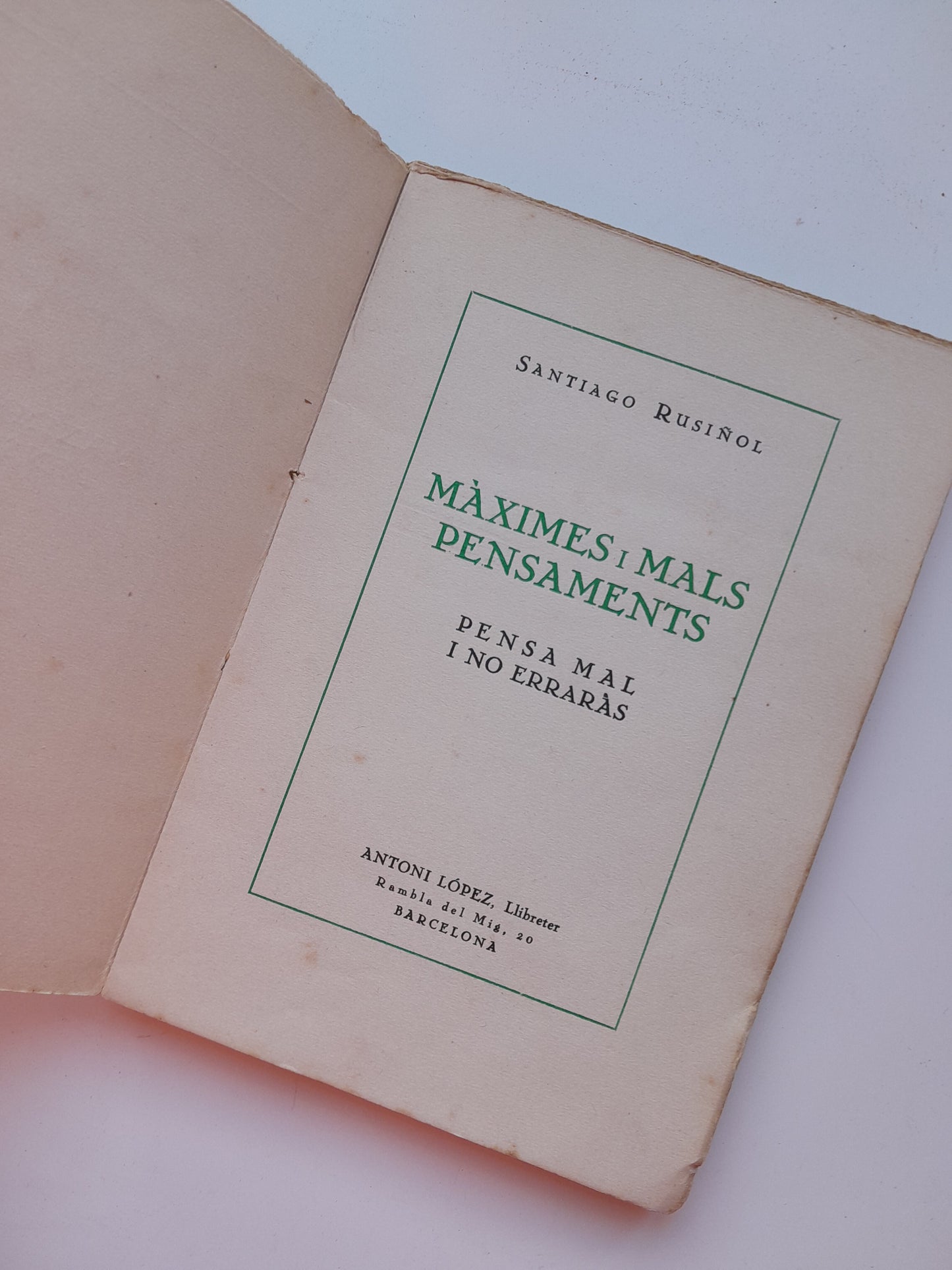 MÀXIMES I MALS PENSAMENTS. PENSA MAL I NO ERRARÀS - SANTIAGO RUSIÑOL (ANTONI LÓPEZ, 1927)