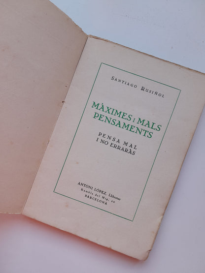 MÀXIMES I MALS PENSAMENTS. PENSA MAL I NO ERRARÀS - SANTIAGO RUSIÑOL (ANTONI LÓPEZ, 1927)