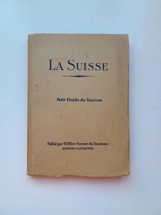 LA SUISSE. PETIT GUIDE DU TOURISTE - OFFICE SUISSE DU TOURISME (FRETZ FRÈRES, 1921)